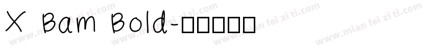 X Bam Bold字体转换